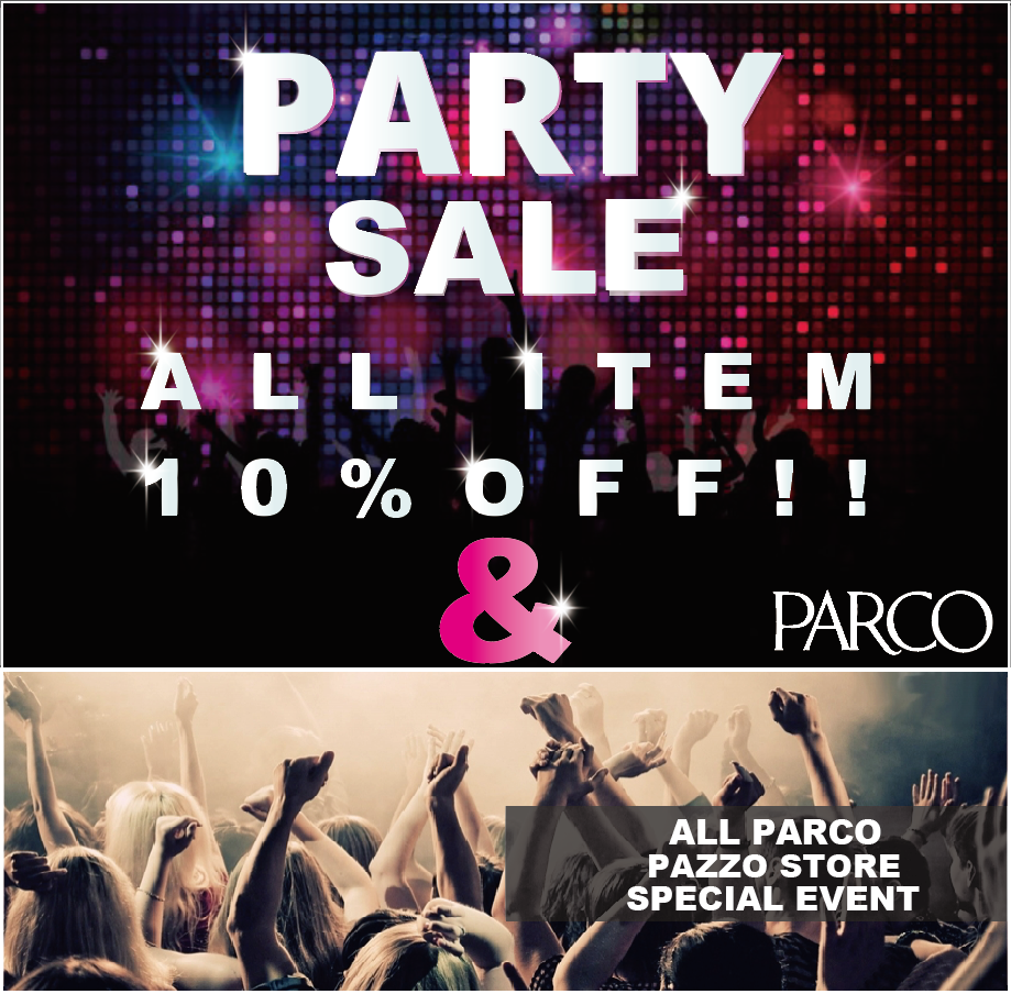 『ALL PARCO PAZZO STORE』 PARTY&THANK YOU SALE!!